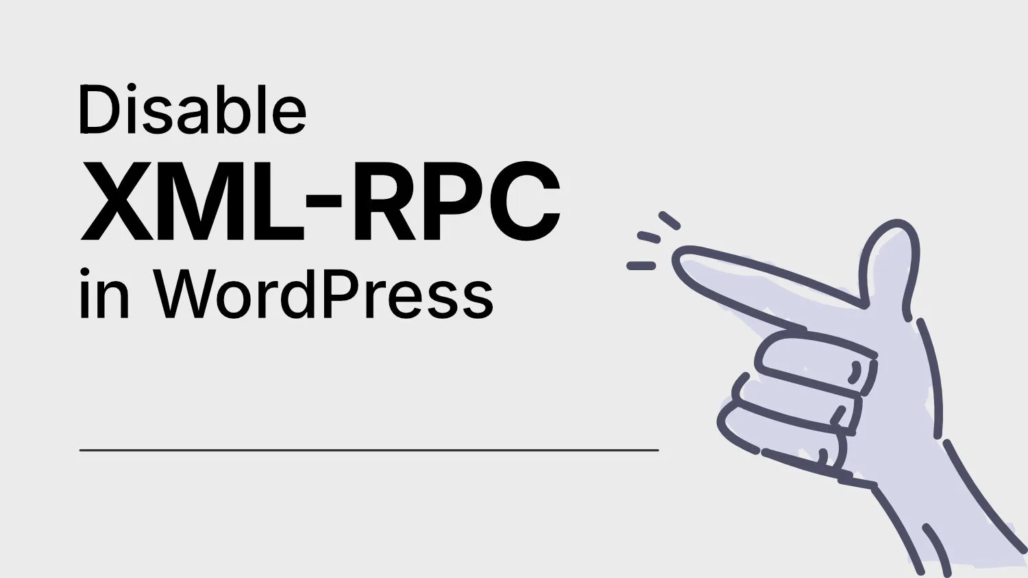 How to Disable XML-RPC protocol in WordPress